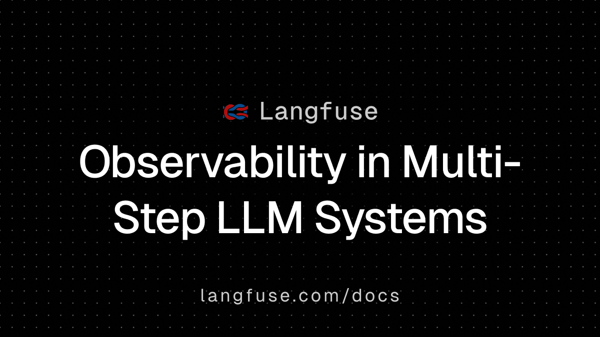 Observability in Multi-Step LLM Systems